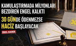 Kamulaştırmada milyonları bezdiren engel kalktı: 30 günde ödenmezse haciz başlayacak