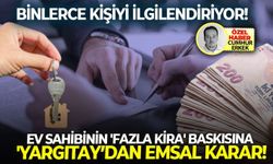 Binlerce kişiyi ilgilendiriyor: Ev sahibinin 'fazla kira' baskısına 'Yargıtay’dan emsal karar!
