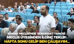Konak Meclisi’nde ‘bürokrat’ tepkisi! Meclis üyesinden ilginç teklif: Hafta sonu gelip ben çalışayım…