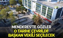 Menderes’te başkan vekili seçimi için tarih belli oldu!