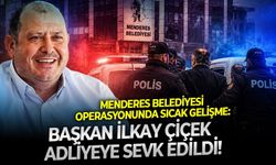 SON DAKİKA Menderes Belediyesi operasyonunda sıcak gelişme: Başkan İlkay Çiçek adliyeye sevk edildi!