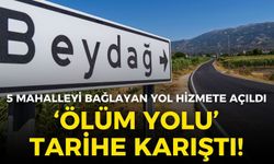 Beydağ'ın "ölüm yolu" tarihe karıştı: 5 mahalleyi bağlayan yol hizmete açıldı