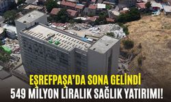 549 milyon liralık sağlık yatırımı! Eşrefpaşa’da sona gelindi