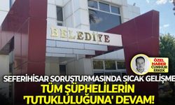 Seferihisar soruşturmasında sıcak gelişme: Tüm şüphelilerin 'tutukluluğuna' devam!