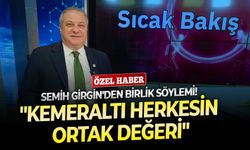 Semih Girgin'den birlik söylemi: "Kemeraltı herkesin ortak değeri"