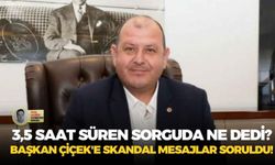 3,5 saat süren sorguda ne dedi: Başkan Çiçek'e 'skandal mesajlar' soruldu!
