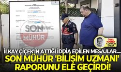 İlkay Çiçek'in attığı iddia edilen mesajlar.... SON MÜHÜR 'bilişim uzmanı' raporunu ele geçirdi!