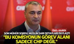 Son Mühür sordu, Müslim Sarı detayları paylaştı: "Bu komisyonun görev alanı sadece CHP değil"