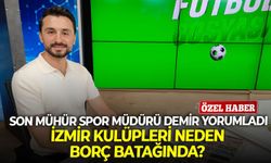 Son Mühür Spor Müdürü Demir yorumladı: İzmir Kulüpleri neden borç batağında?