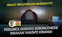 Adalet bekleyenleri mağdur etti: Yüzlerce dosyayı sürüncemede bırakan 'hakim'e kınama!