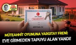 Müteahhit oyununa Yargıtay freni: Eve girmeden tapuyu alan yandı!