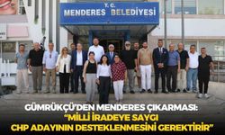 CHP İzmir İl Başkanı Gümrükçü’den Menderes çıkarması: “Milli iradeye saygı CHP adayının desteklenmesini gerektirir”
