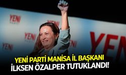SON DAKİKA YENİ Parti Manisa İl Başkanı İlksen Özalper tutuklandı!