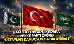 Bağcıoğlu’ndan iktidara,Mekke Savunma Paktı çağrısı: “Detayları açıklanmalı, TBMM'de görüşülmeli...”