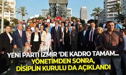 YENİ Parti İzmir’de kadro tamam... Yönetimin ardından, disiplin kurulu da açıklandı!