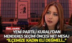 YENİ Partili Kuralı’dan, Menderes seçimi öncesi net mesaj: “İlçemize kadın eli değmeli...”