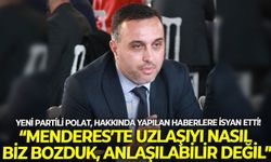 YENİ Partili Polat, hakkında yapılan haberlere isyan etti: “Menderes’te uzlaşıyı nasıl biz bozduk, anlaşılabilir değil”