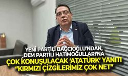 YENİ Partili Bağcıoğlu’ndan, DEM Partili Hatimoğulları’na ‘Atatürk’ yanıtı: “Kırmızı çizgilerimiz çok net, geri kalan her şey teferruat”