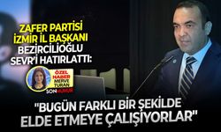 Zafer Partisi İzmir İl Başkanı Bezircilioğlu Sevr’i hatırlattı: "Bugün farklı bir şekilde elde etmeye çalışıyorlar"