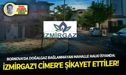 Bornova'da doğalgaz bağlanmayan mahalle halkı isyanda: İzmirGaz'ı CİMER'e şikayet ettiler!