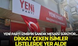 YENİ Parti İzmir'in sandık mesaisi sürüyor... Dikkat çeken isimler listelerde yer aldı!