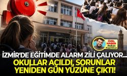 İzmir'de eğitimde alarm zili çalıyor... Okullar açıldı, sorunlar yeniden gün yüzüne çıktı!