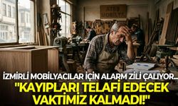 İzmirli mobilyacılar için alarm zili çalıyor... "Kayıpları telafi edecek vaktimiz kalmadı!"
