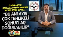 İzmir Barosu Başkan Adayı Sökmen'den, 'kutuplaşma' uyarısı... “Bu anlayış çok tehlikeli sonuçlar doğurabilir”
