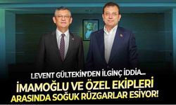 Siyaset kulislerini hareketlendiren iddia: Gazeteci Levent Gültekin'e göre Ekrem İmamoğlu ve Özgür Özel'in ekipleri arasında soğuk rüzgarlar esiyor