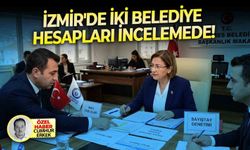 İzmir'de iki belediye hesapları incelemede!
