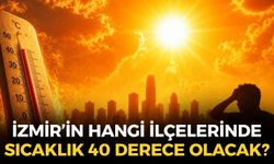 İzmir'de sıcaklıklar düşmüyor... Termometreler o ilçelerde 40 dereceyi bulacak!