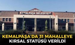 Kemalpaşa’da 31 mahalleye kırsal statüsü verildi