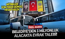Mitingler için teker döndü, hesap kaldı: Belediye’den 3 milyonluk alacakta evrak talebi!