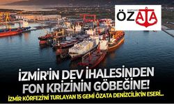 Fon krizinin gölgesi İzmir Körfezi'nin üzerine düştü! İzmir Körfezi'nde hizmet veren 15 gemiyi Özata Denizcilik inşa etmişti