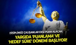 Disiplinsiz çalışanlar eksi puan alacak: Yargıda 'puanlama' ve 'hedef süre' dönemi başlıyor!