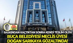 Baskından kaçtıktan sonra kendi teslim oldu: Buca Belediyesi Meclis üyesi Doğan Sarıkaya gözaltında!