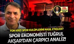 Fon krizi spor kulüplerini nasıl etkiledi? Tuğrul Akşar’dan çarpıcı analiz