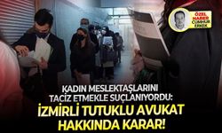 Kadın meslektaşlarını taciz etmekle suçlanıyordu: İzmirli tutuklu avukat hakkında karar!