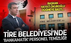 Tire Belediye Başkanı Hayati Okuroğlu düğmeye bastı: Belediyede bankamatik personel için bahar ayları sona eriyor