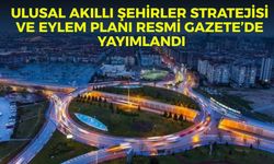 Ulusal Akıllı Şehirler Stratejisi ve Eylem Planı Resmi Gazete’de yayımlandı