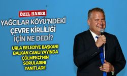Urla Belediye Başkanı Balkan canlı yayında Çölmekçi’nin sorularını yanıtladı: Yağcılar Köyü’ndeki çevre kirliliği için ne dedi?