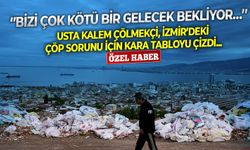 Usta kalem Çölmekçi, İzmir’deki çöp sorunu için kara tabloyu çizdi: ‘’Bizi çok kötü bir gelecek bekliyor…’’