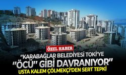 Usta kalem Çölmekçi’den sert tepki: ‘’Karabağlar Belediyesi TOKİ’ye ‘’öcü’’ gibi davranıyor’’