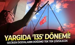 Geciken dosyaların düğümü tek tek çözülecek: Yargıda '135' dönemi!