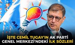 SON DAKİKA İşte, Cemil Tugay'ın AK Parti Genel Merkezi'ndeki ilk sözleri!