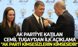 SON DAKİKA AK Parti'ye katılan Cemil Tugay'dan ilk açıklama: "AK Parti kimsesizlerin kimsesidir''