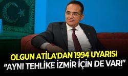 Yeni Partili Olgun Atila'dan 1994'den uyarısı: İstanbul'daki bölünmenin sonuçlarını gördük, aynı tehlike İzmir için de var