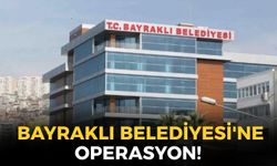 SON DAKİKA Bayraklı Belediyesi'ne operasyon! Eski başkan dahil çok sayıda gözaltı!