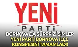 Bornova'da sürpriz isimler: YENİ Parti Bornova İlçe Kongresini tamamladı!