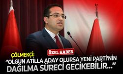 Çölmekçi: ‘’Olgun Atilla aday olursa YENİ Parti’nin dağılma süreci gecikebilir…’’